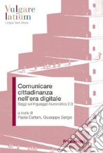 Comunicare cittadinanza nell'era digitale. Saggi sul linguaggio burocratico 2.0 libro