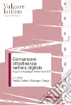 Comunicare cittadinanza nell'era digitale. Saggi sul linguaggio burocratico 2.0 libro