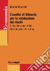 L'analisi di bilancio per la valutazione dei rischi. Riclassificazione, indici, determinazione del rating libro