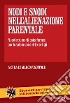 Nodi e snodi nell'alienazione parentale. Nuovi strumenti psicoforensi per la tutela dei diritti dei figli libro