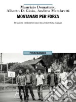 Montanari per forza. Rifugiati e richiedenti asilo nella montagna italiana