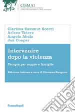 Intervenire dopo la violenza. Terapie per coppie e famiglie libro