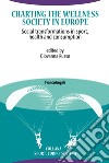Charting the Wellness Society in Europe. Social transformations in sport, health and consumption libro di Russo G. (cur.)