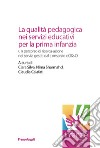 La qualità pedagogica nei servizi educativi per la prima infanzia. Un percorso di ricerca-azione nei servizi gestiti dal Consorzio CO&SO libro