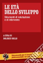 Le età dello sviluppo. Strumenti di valutazione e di intervento libro