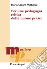 Per una pedagogia critica delle buone prassi libro