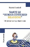 Nasce lo «human-centered branding». CSR, Internal branding e dinamiche slow libro