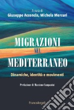 Migrazioni nel Mediterraneo. Dinamiche, identità e movimenti libro