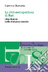 La città metropolitana di Bari. Una ricerca sulla distanza sociale libro