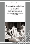 La svolta a sinistra e la crisi dell'autonomia. Politica e istituzioni in Sardegna (1979-1989) libro di Cocco Maurizio
