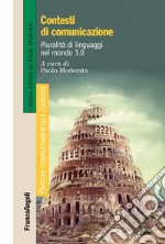 Contesti di comunicazione. Pluralità di linguaggi nel mondo 3.0 libro