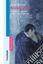 Relazioni crudeli. Narcisismo, sadismo e dipendenza affettiva libro