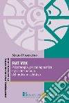 Fiat vox. Psicoterapia, psicodiagnostica e psicotecnologia del mutismo selettivo libro di D'Ambrosio Mario