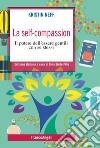 La self-compassion. Il potere dell'essere gentili con se stessi libro