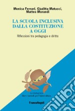 La scuola inclusiva dalla Costituzione a oggi. Riflessioni tra pedagogia e diritto