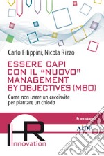 Essere capi con il «nuovo» management by objectives (MBO). Come non usare un cacciavite per piantare un chiodo