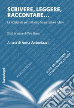 Scrivere, leggere, raccontare... La letteratura per l'infanzia tra passato e futuro. Studi in onore di Pino Boero