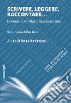 Scrivere, leggere, raccontare... La letteratura per l'infanzia tra passato e futuro. Studi in onore di Pino Boero libro