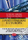 I porti italiani e l'Europa. Un'analisi delle regole, della giurisprudenza e della prassi amministrativa per operatori pubblici e privati libro