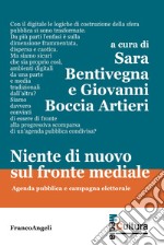 Niente di nuovo sul fronte mediale. Agenda pubblica e campagna elettorale libro