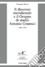 Il dissenso meridionale e il Gruppo di studio Antonio Gramsci. 1943-1956