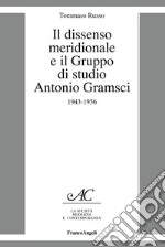 Il dissenso meridionale e il Gruppo di studio Antonio Gramsci. 1943-1956 libro