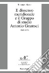 Il dissenso meridionale e il Gruppo di studio Antonio Gramsci. 1943-1956 libro