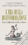 L'era della disinformazione. Come si diffondono le false credenze libro