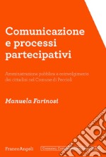 Comunicazione e processi partecipativi. Amministrazione pubblica e coinvolgimento dei cittadini nel Comune di Peccioli