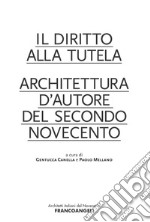 Il diritto alla tutela. Architettura d'autore del secondo Novecento libro