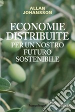 Economie distribuite per un nostro futuro sostenibile libro