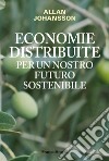 Economie distribuite per un nostro futuro sostenibile libro