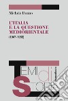 L'Italia e la questione mediorientale (1947-1953) libro di Donno Michele