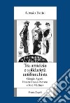 Tra amicizia e solidarietà antifranchista. Giorgio Agosti, Franzo Grande Stevens e José Martínez libro