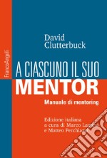 A ciascuno il suo mentor. Manuale di mentoring