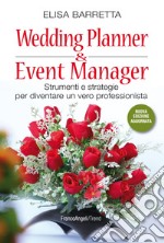 Wedding planner & event manager. Strumenti e strategie per diventare un vero professionista. Nuova ediz. libro