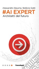 #AI expert. Architetti del futuro libro