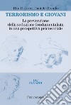 Terrorismo e giovani. La prevenzione della seduzione fondamentalista in una prospettiva psicosociale libro