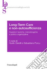 Long-term care e non-autosufficienza. Questioni teoriche, metodologiche e politico-organizzative libro