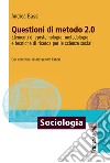 Questioni di metodo 2.0. Elementi di epistemologia, metodologia e tecniche di ricerca per le scienze sociali libro di Bassi Andrea