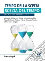 Tempo della scelta. Scelta del tempo libro