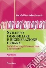 Sviluppo immobiliare e rigenerazione urbana. Perché alcuni progetti hanno successo e altri falliscono libro