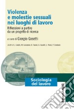 Violenza e molestie sessuali nei luoghi di lavoro. Riflessioni a partire da un progetto di ricerca libro