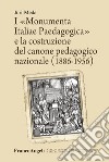 I «Monumenta Italiae Paedagogica» e la costruzione del canone pedagogico nazionale (1886-1956) libro di Meda Juri