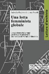 Una lotta femminista globale. L'esperienza dei gruppi per il Salario al Lavoro Domestico di Ferrara e Modena libro