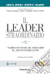 Il leader straordinario. Trasformare buoni manager in leader eccellenti libro di Zenger John H. Folkman Joseph R. Monopoli F. (cur.) Demichelis B. (cur.) Padova A. (cur.)