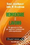 Reinventare il lavoro. Un approccio in 4 fasi per applicare l'automazione nelle organizzazioni libro