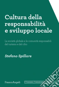 Cultura della responsabilità e sviluppo locale. La società globale e le comunità responsabili del turismo e del cibo