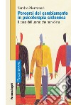 Percorsi del cambiamento in psicoterapia sistemica. Il caso dell'uomo che non c'era libro di Montanari Sandro