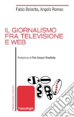 IL giornalismo tra televisione e web